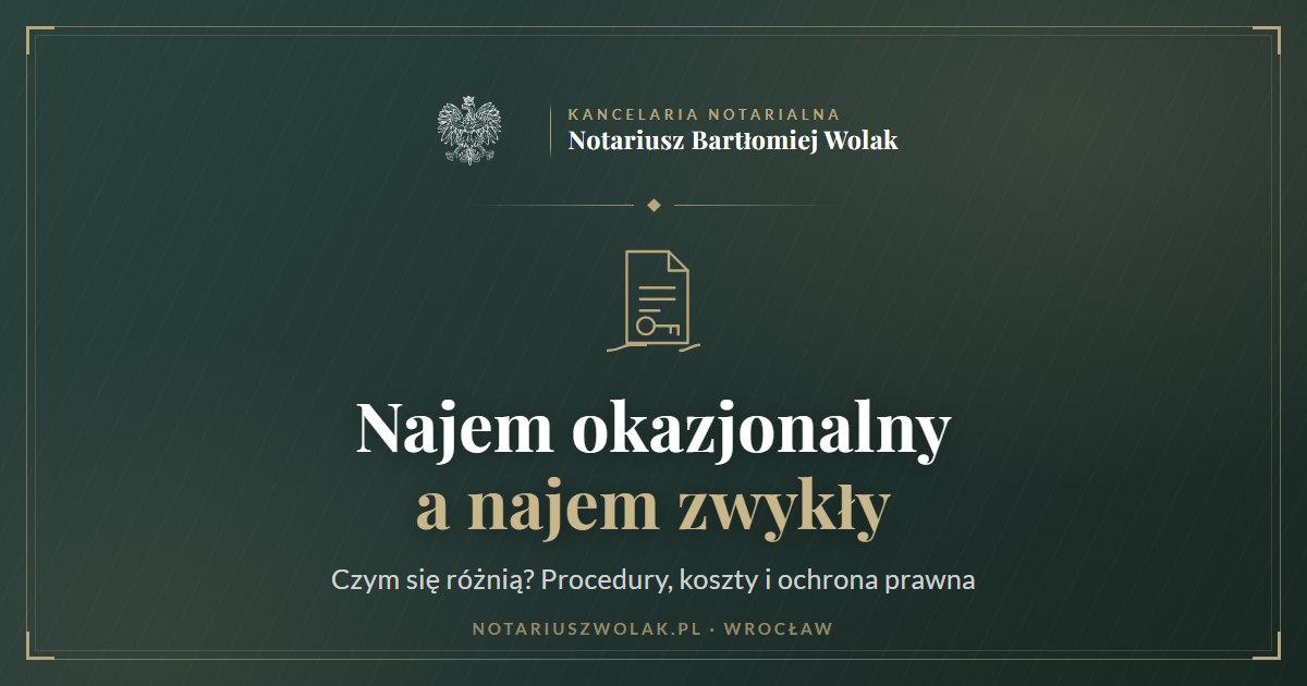 Najem okazjonalny a najem zwykły – różnice, procedury i koszty